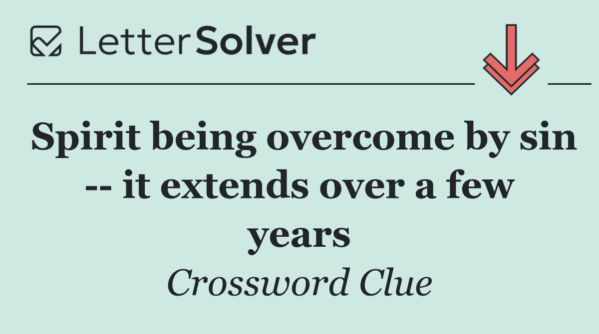 Spirit being overcome by sin    it extends over a few years