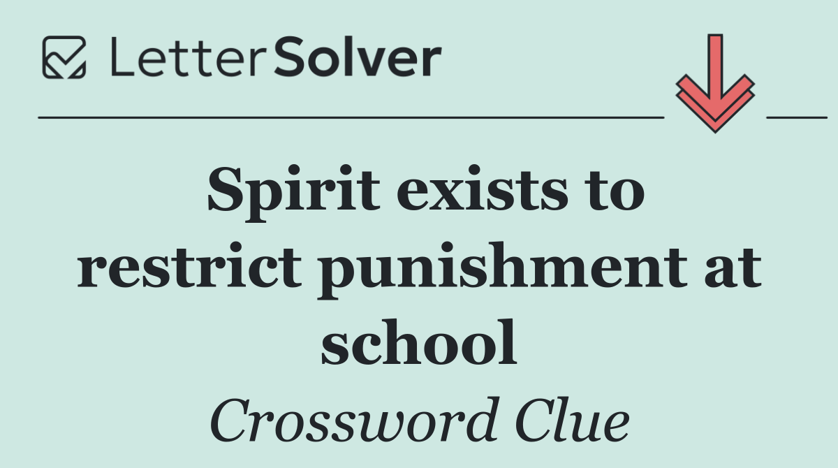 Spirit exists to restrict punishment at school
