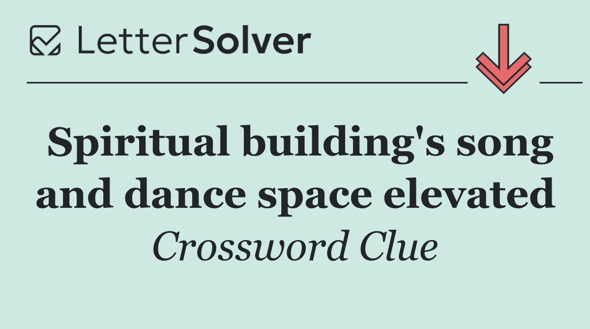 Spiritual building's song and dance space elevated
