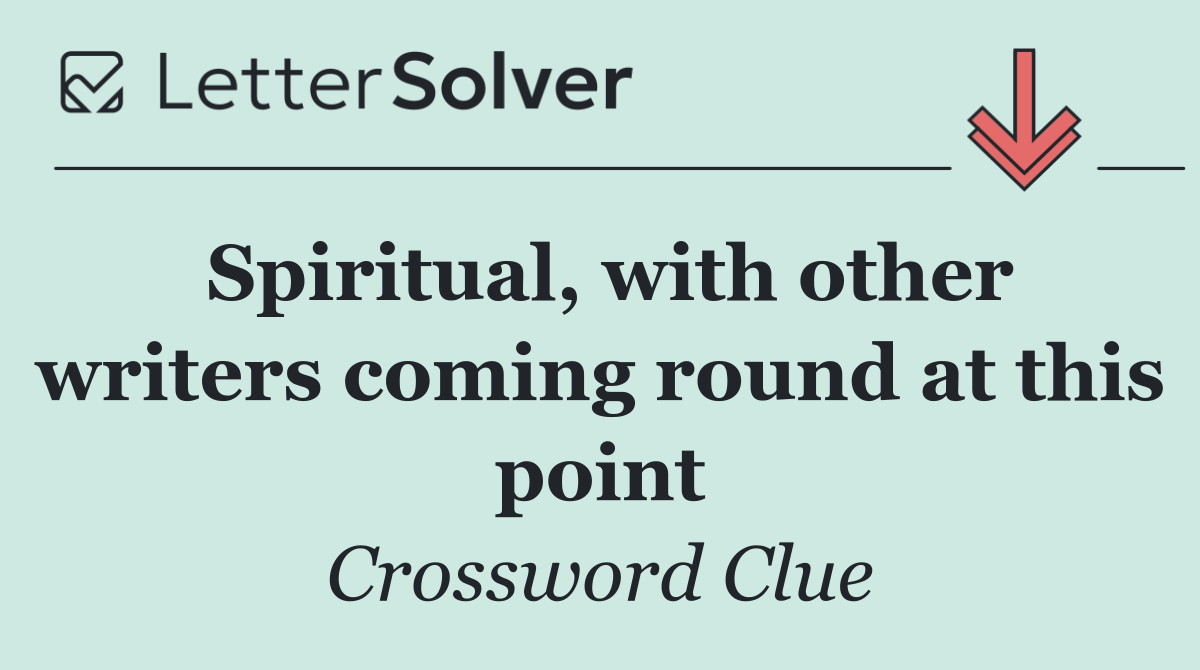 Spiritual, with other writers coming round at this point