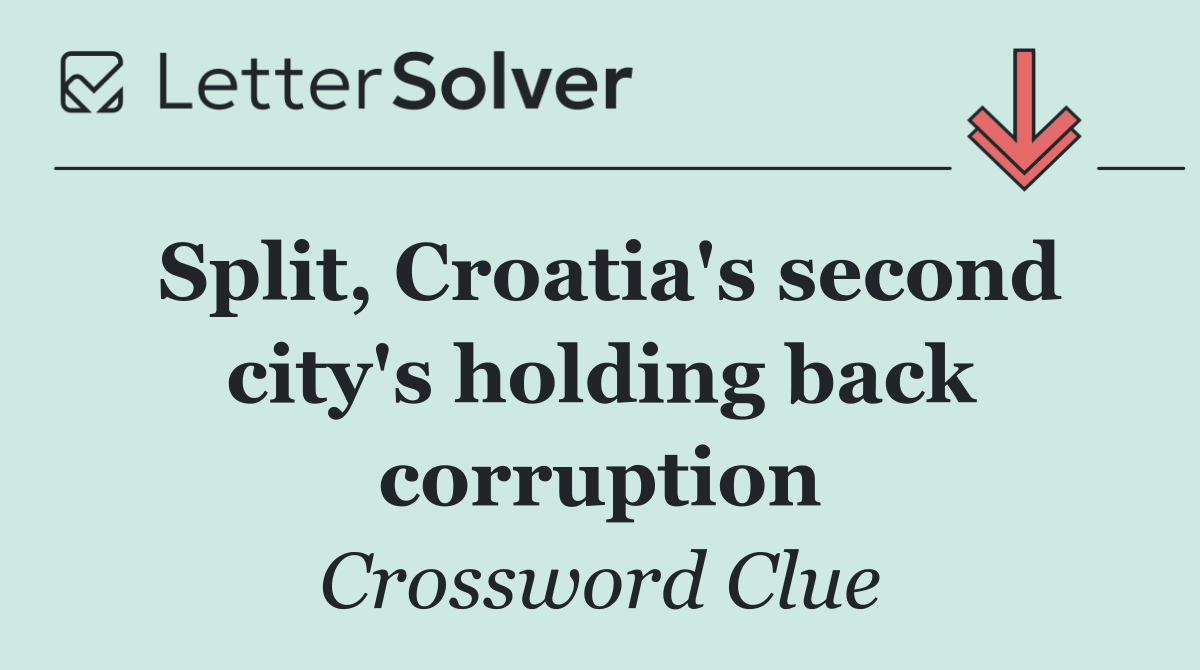 Split, Croatia's second city's holding back corruption