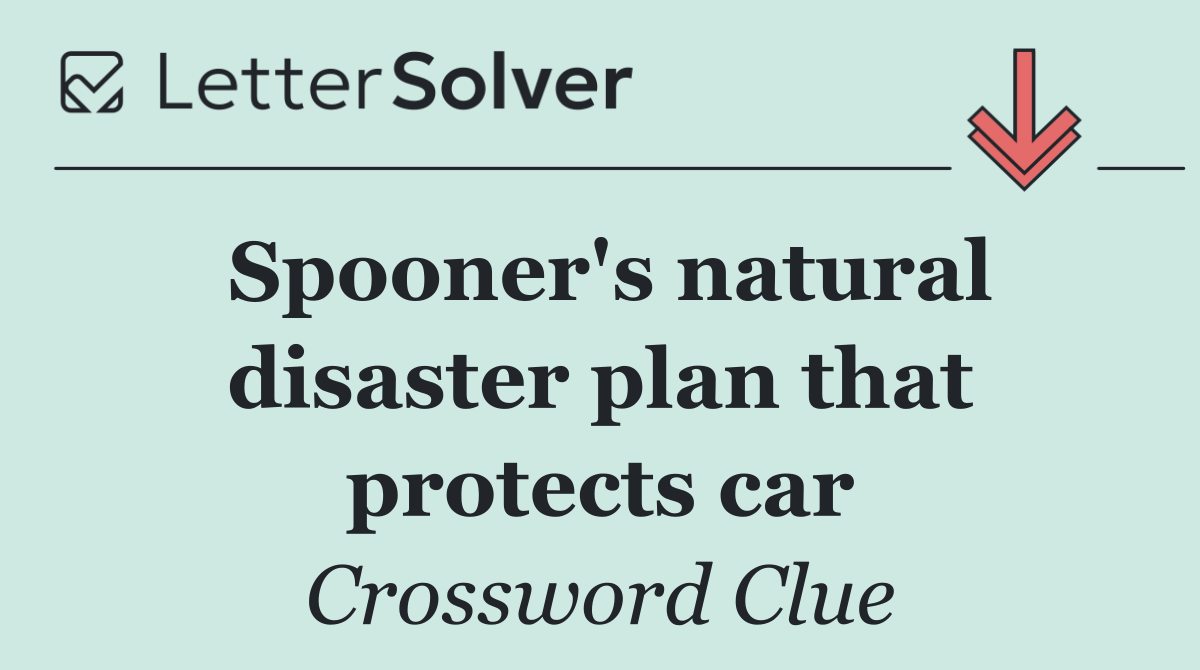 Spooner's natural disaster plan that protects car