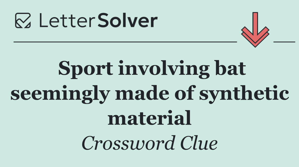 Sport involving bat seemingly made of synthetic material