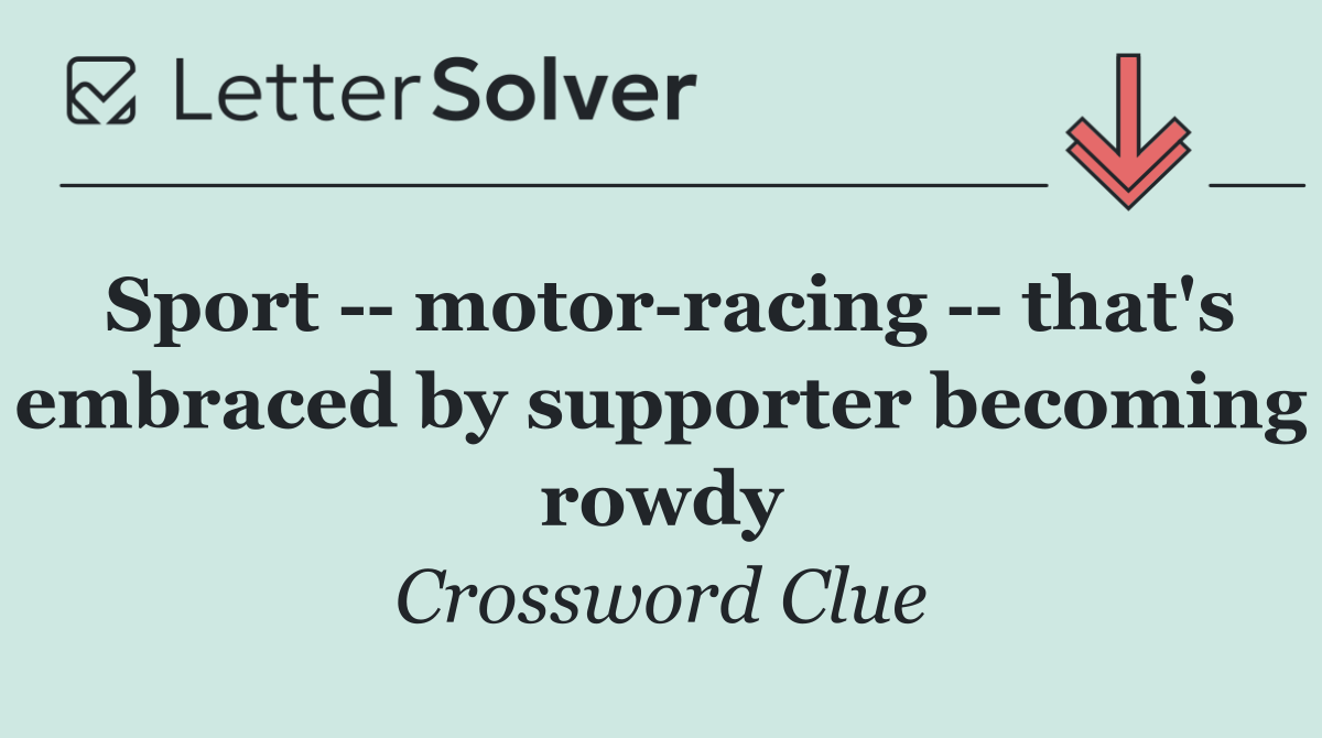 Sport    motor racing    that's embraced by supporter becoming rowdy