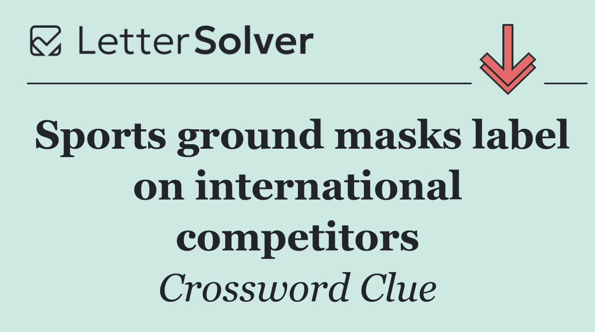 Sports ground masks label on international competitors