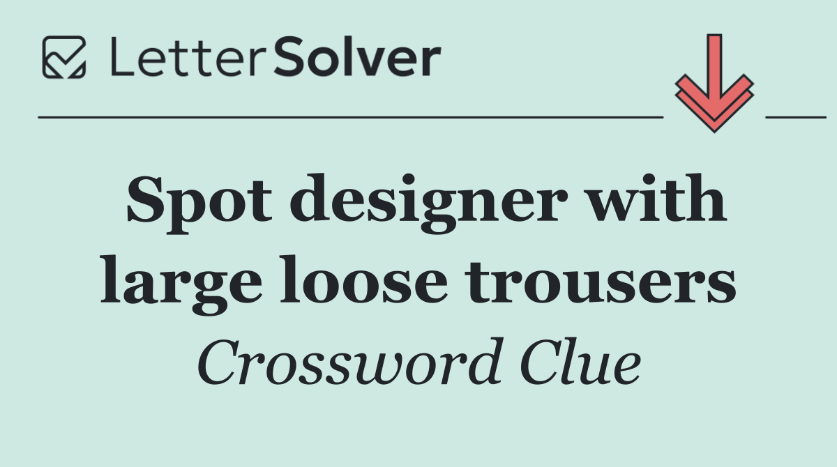 Spot designer with large loose trousers