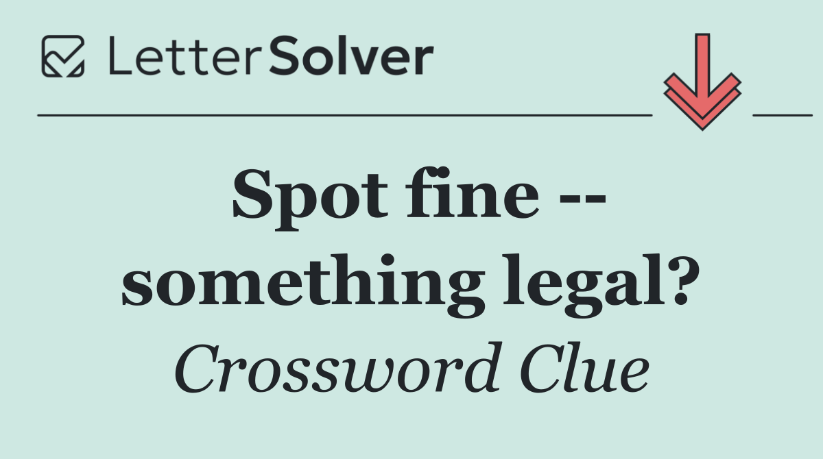 Spot fine    something legal?