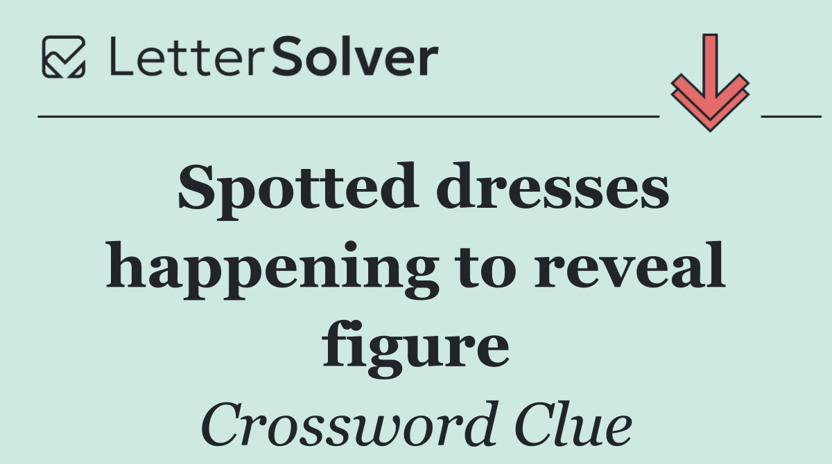 Spotted dresses happening to reveal figure
