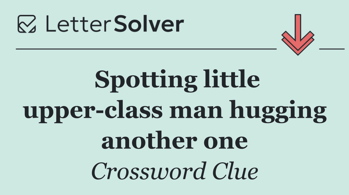 Spotting little upper class man hugging another one