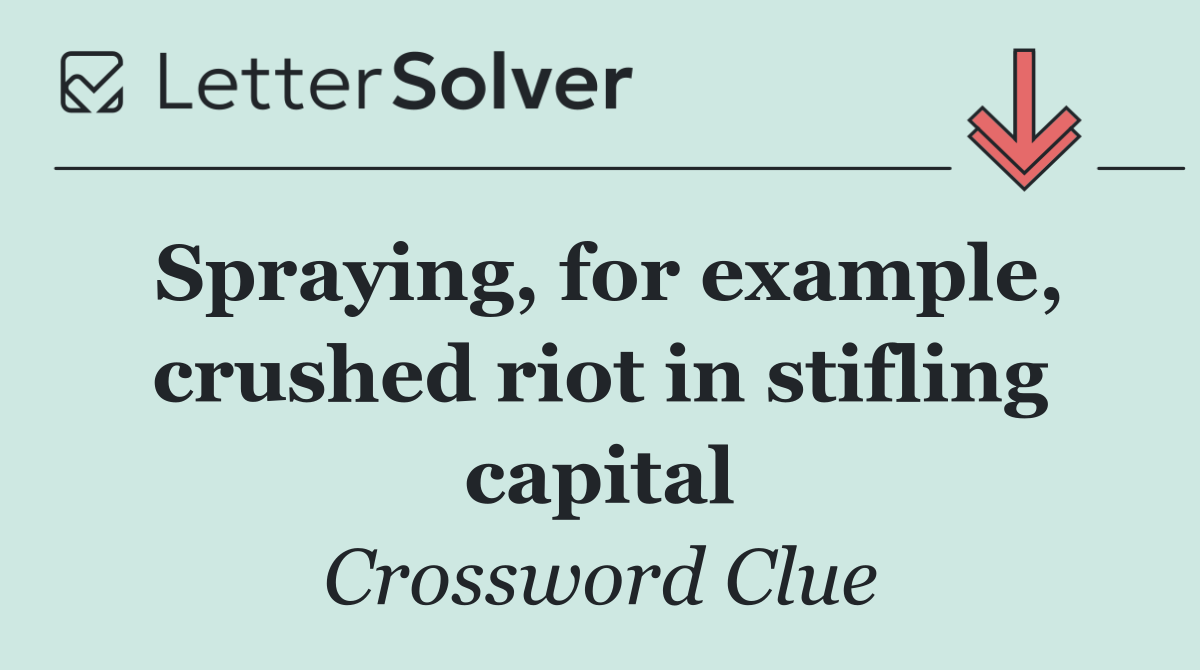 Spraying, for example, crushed riot in stifling capital