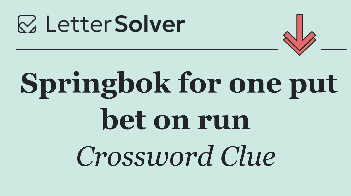 Springbok for one put bet on run