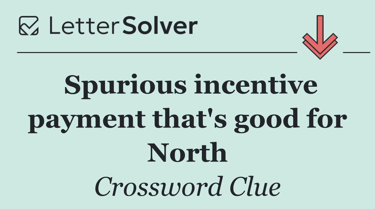 Spurious incentive payment that's good for North