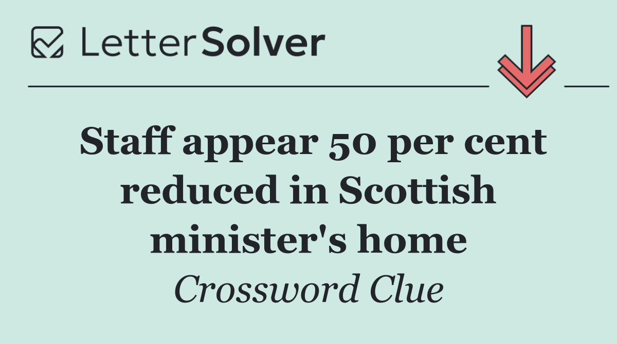 Staff appear 50 per cent reduced in Scottish minister's home