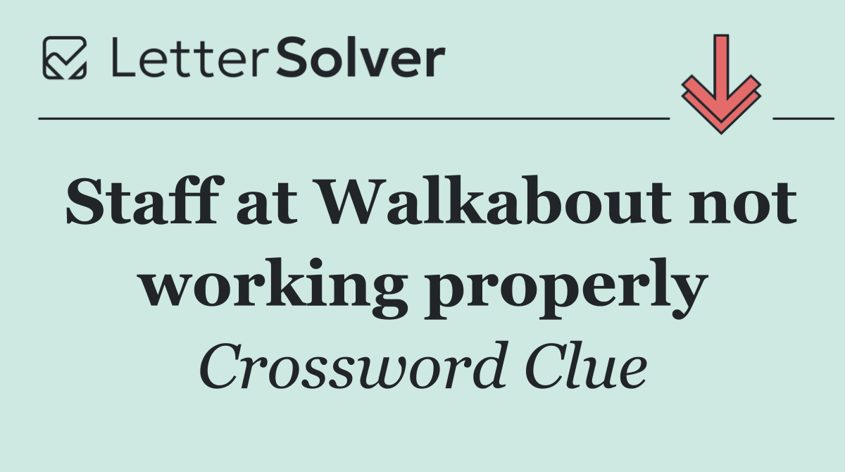 Staff at Walkabout not working properly