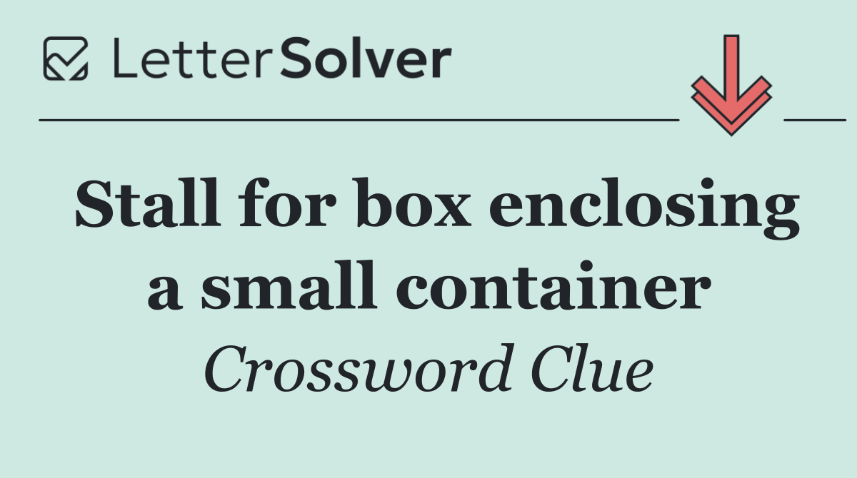 Stall for box enclosing a small container