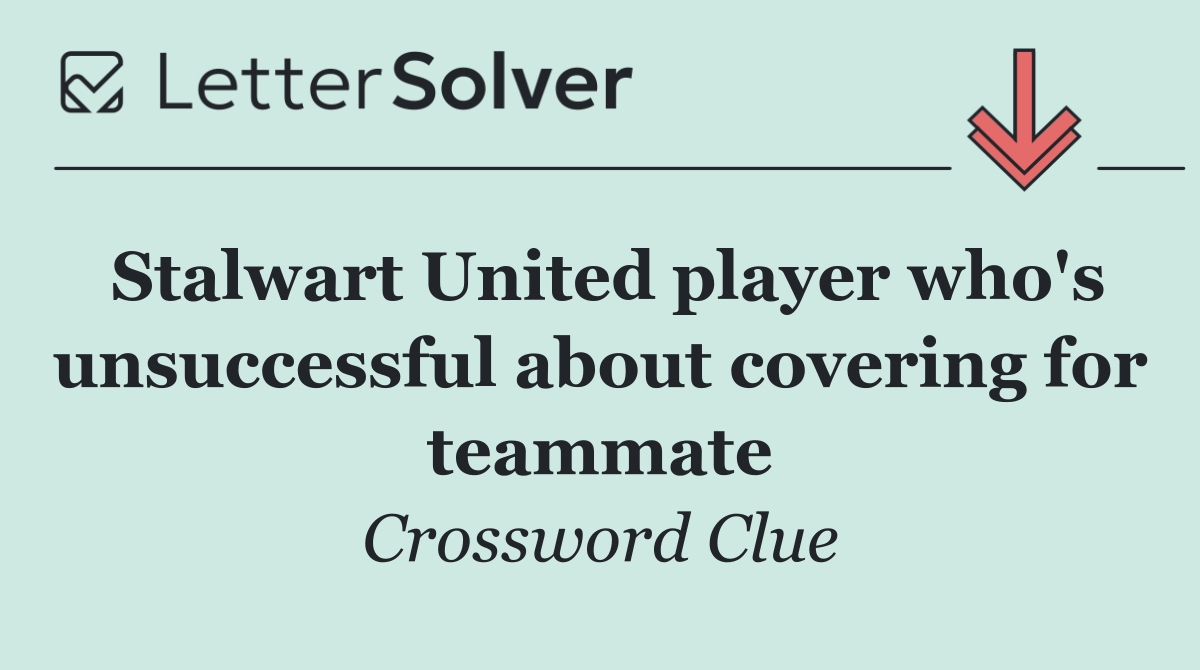Stalwart United player who's unsuccessful about covering for teammate