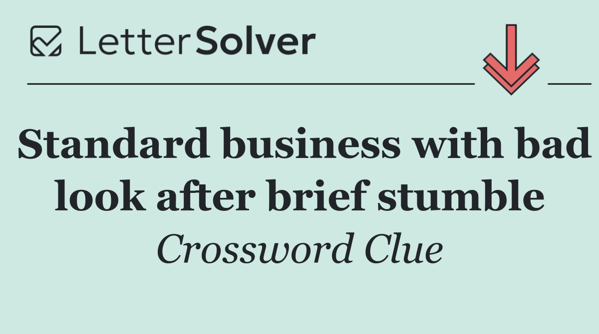 Standard business with bad look after brief stumble