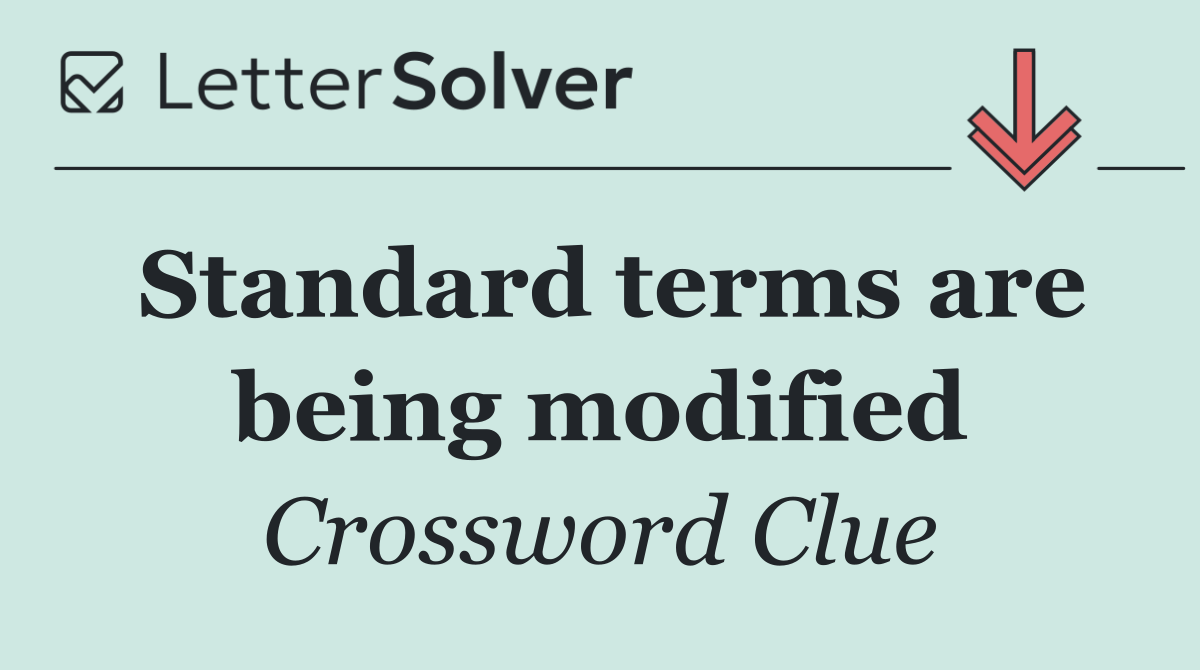 Standard terms are being modified
