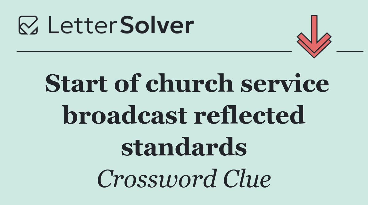 Start of church service broadcast reflected standards