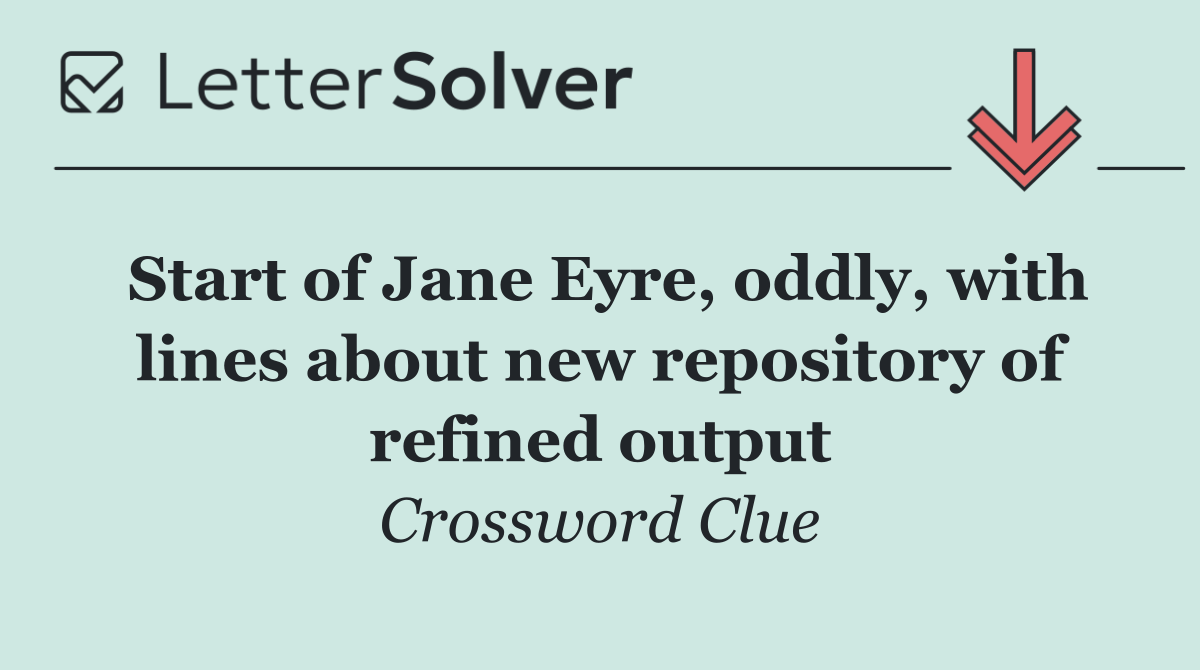 Start of Jane Eyre, oddly, with lines about new repository of refined output
