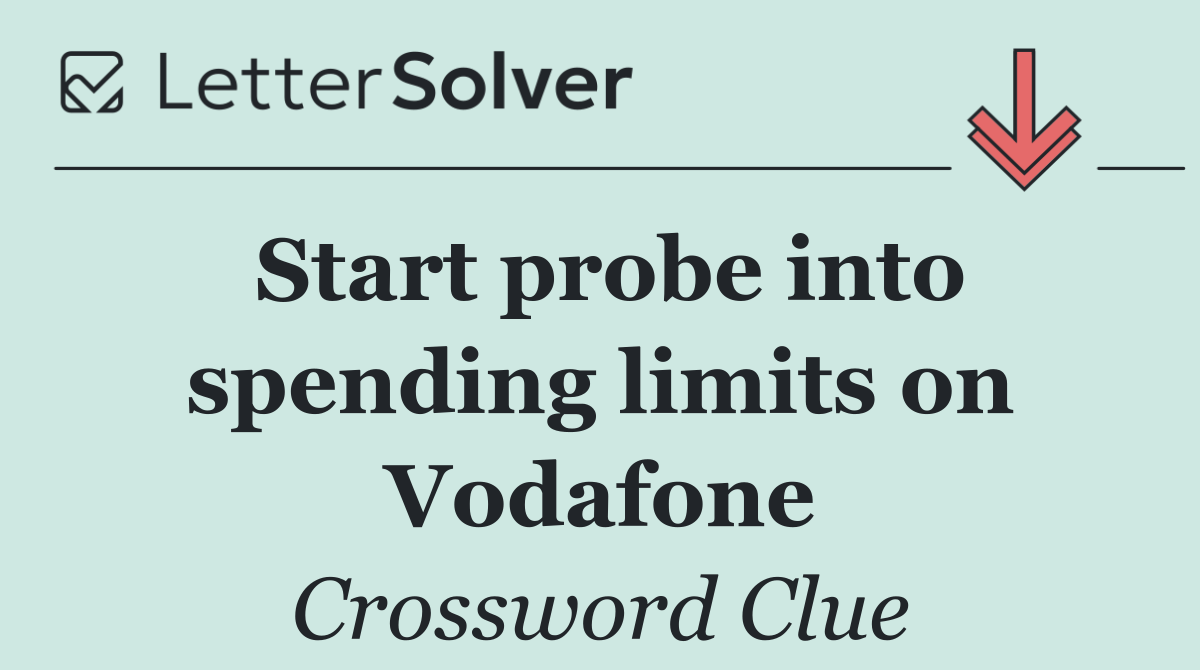 Start probe into spending limits on Vodafone