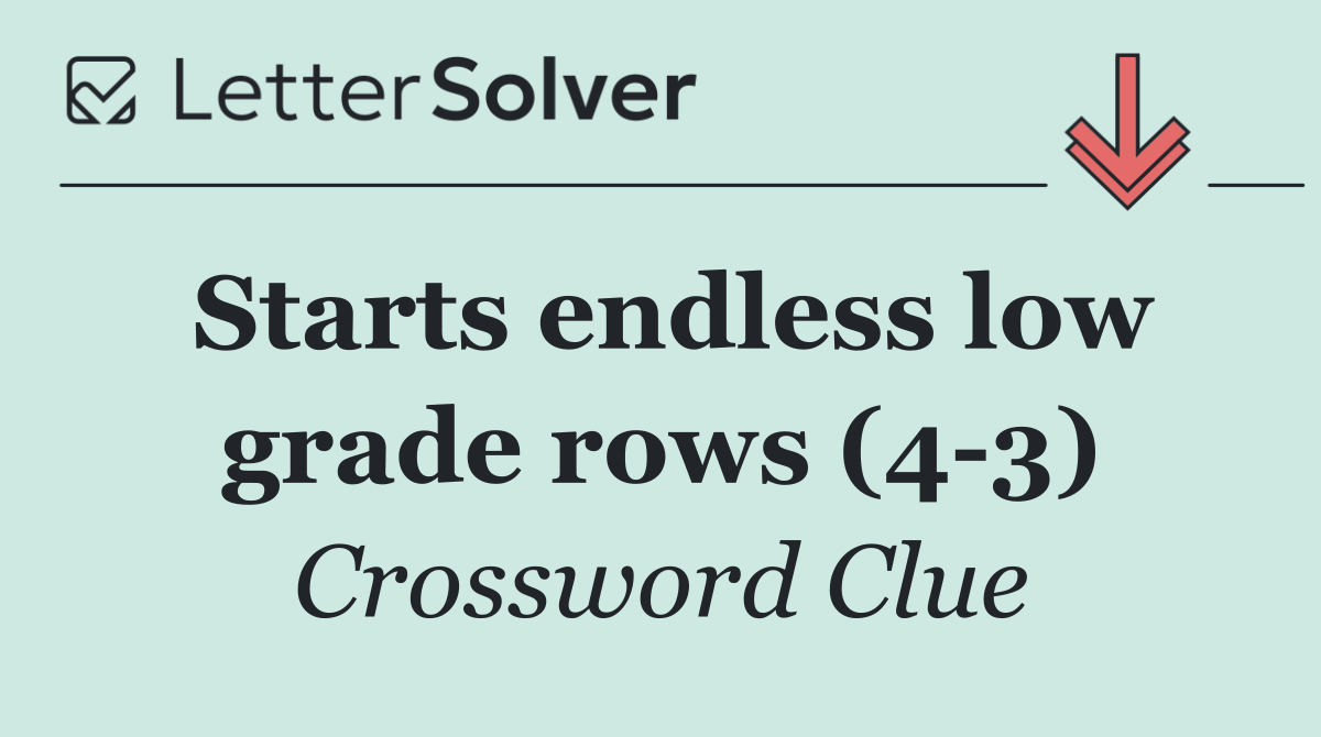 Starts endless low grade rows (4 3)