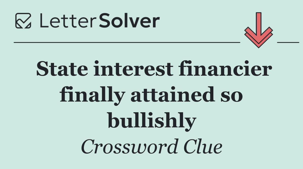 State interest financier finally attained so bullishly