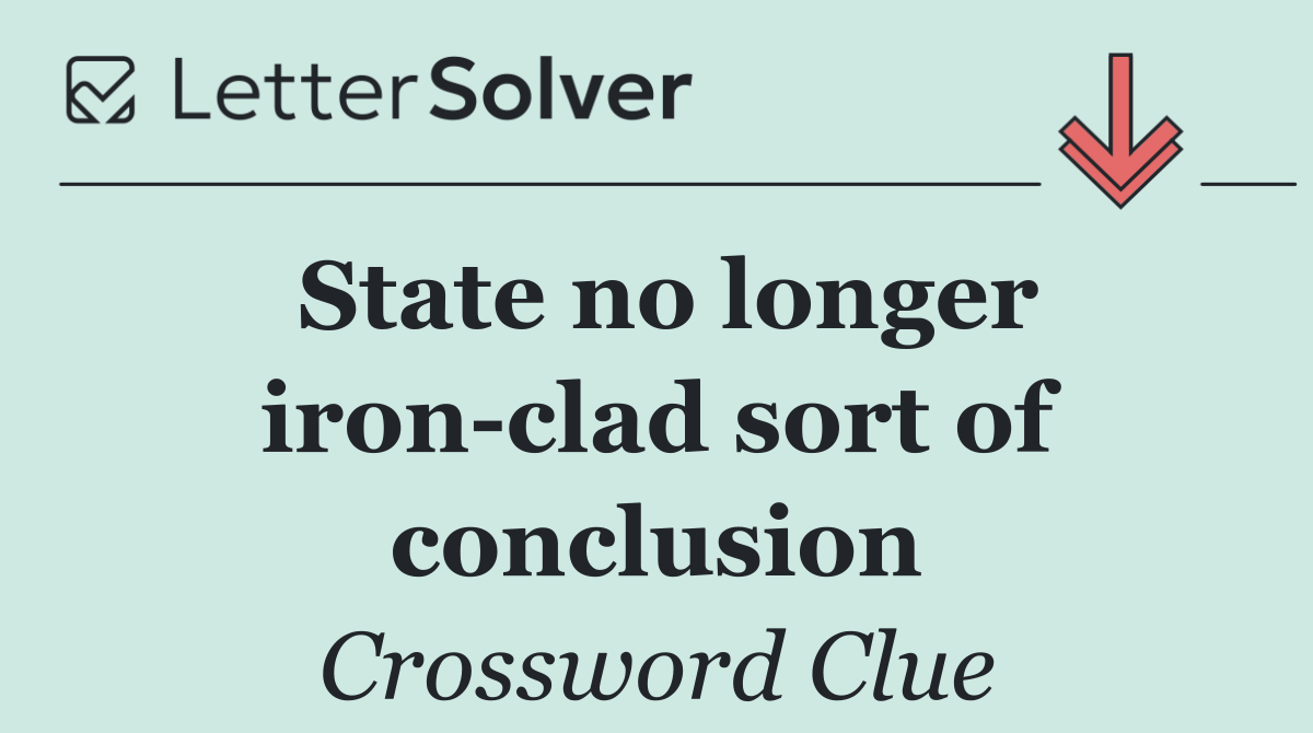 State no longer iron clad sort of conclusion