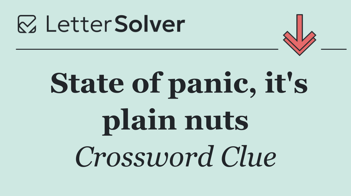 State of panic, it's plain nuts