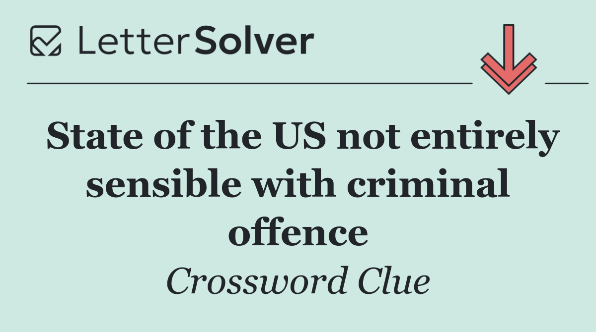 State of the US not entirely sensible with criminal offence