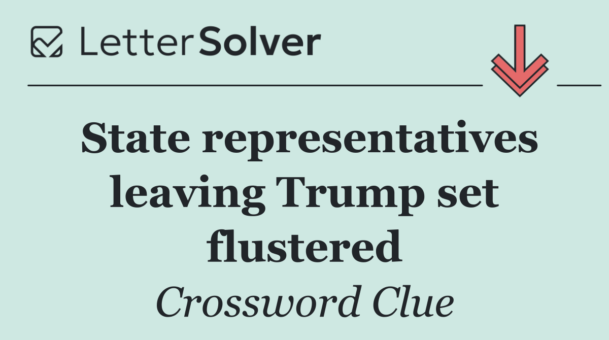 State representatives leaving Trump set flustered
