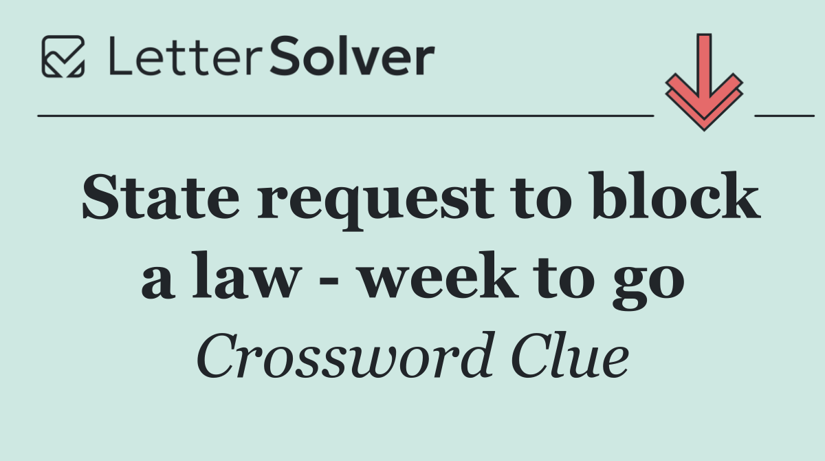 State request to block a law   week to go