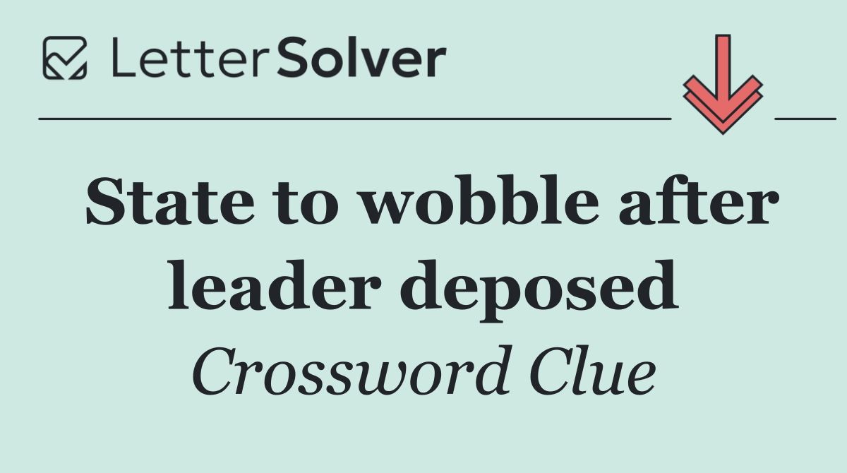 State to wobble after leader deposed