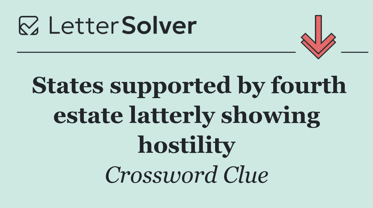 States supported by fourth estate latterly showing hostility