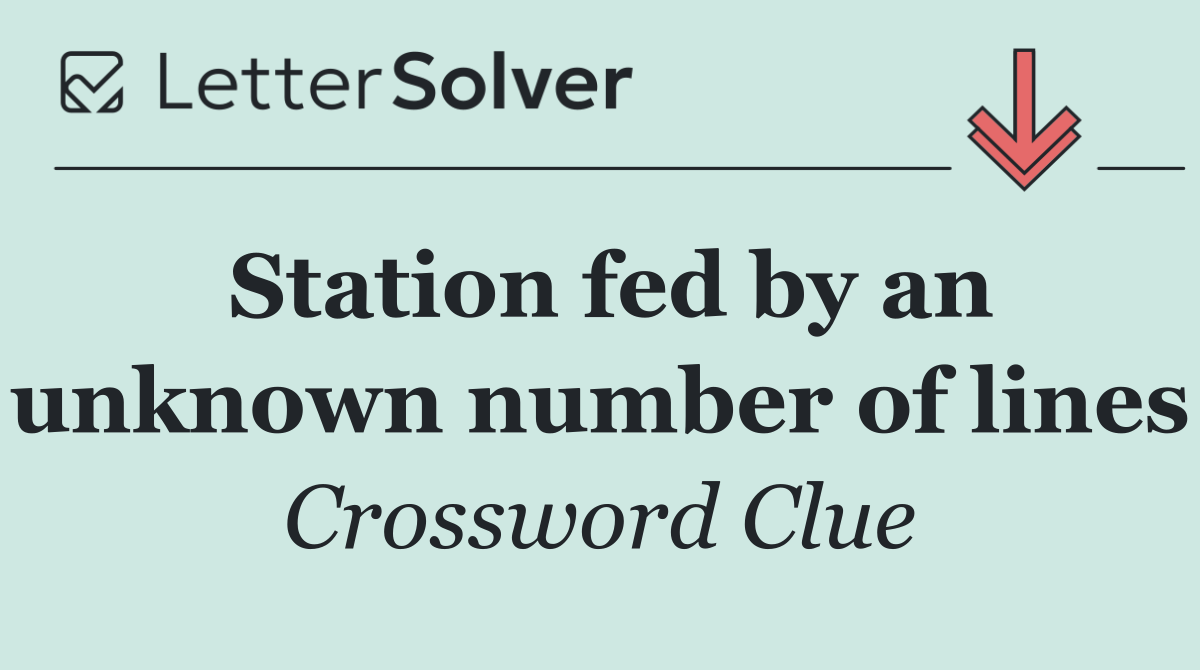 Station fed by an unknown number of lines