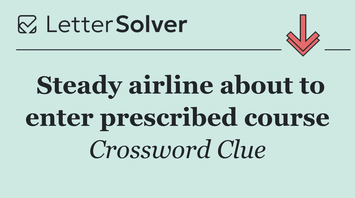 Steady airline about to enter prescribed course