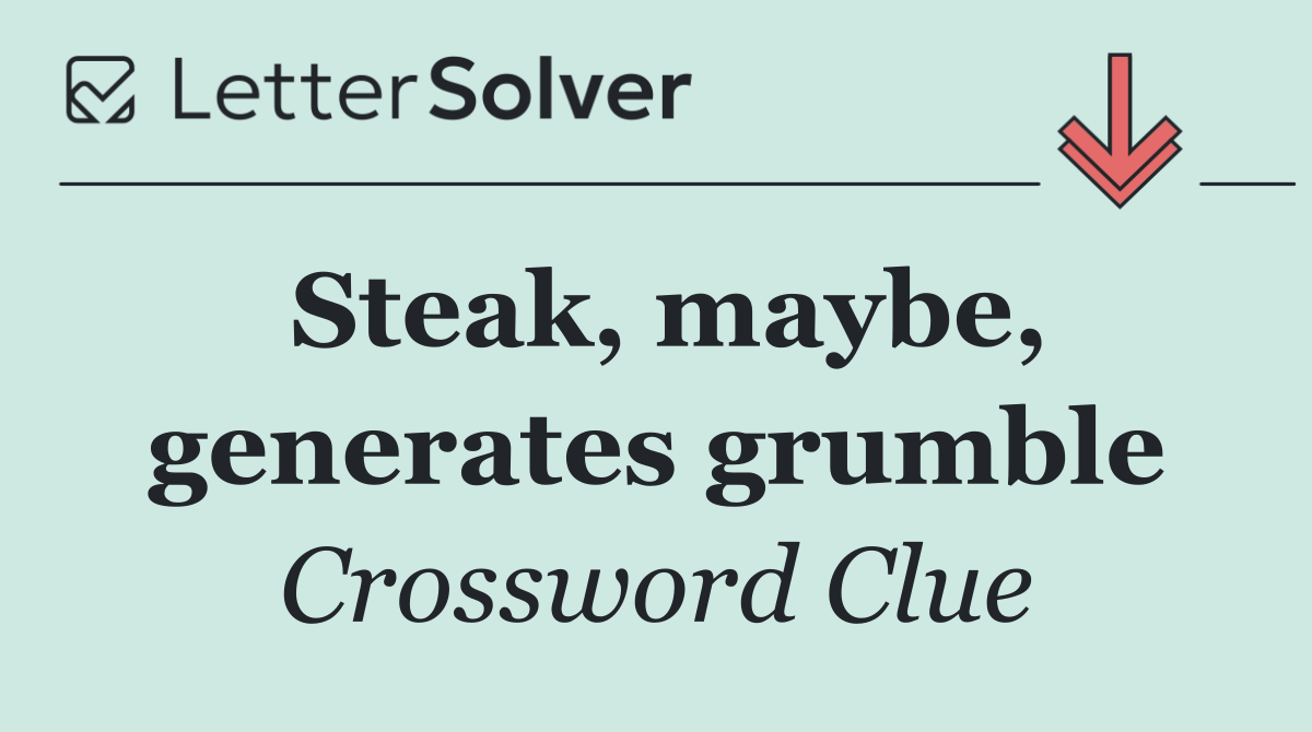 Steak, maybe, generates grumble