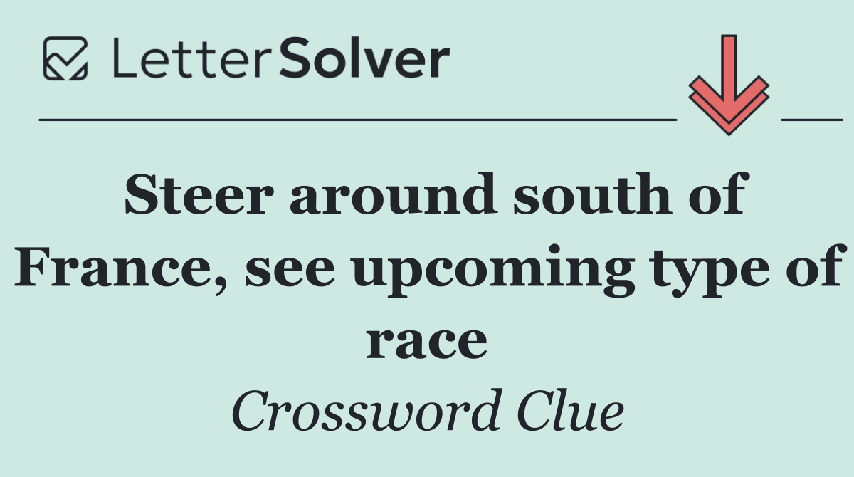 Steer around south of France, see upcoming type of race