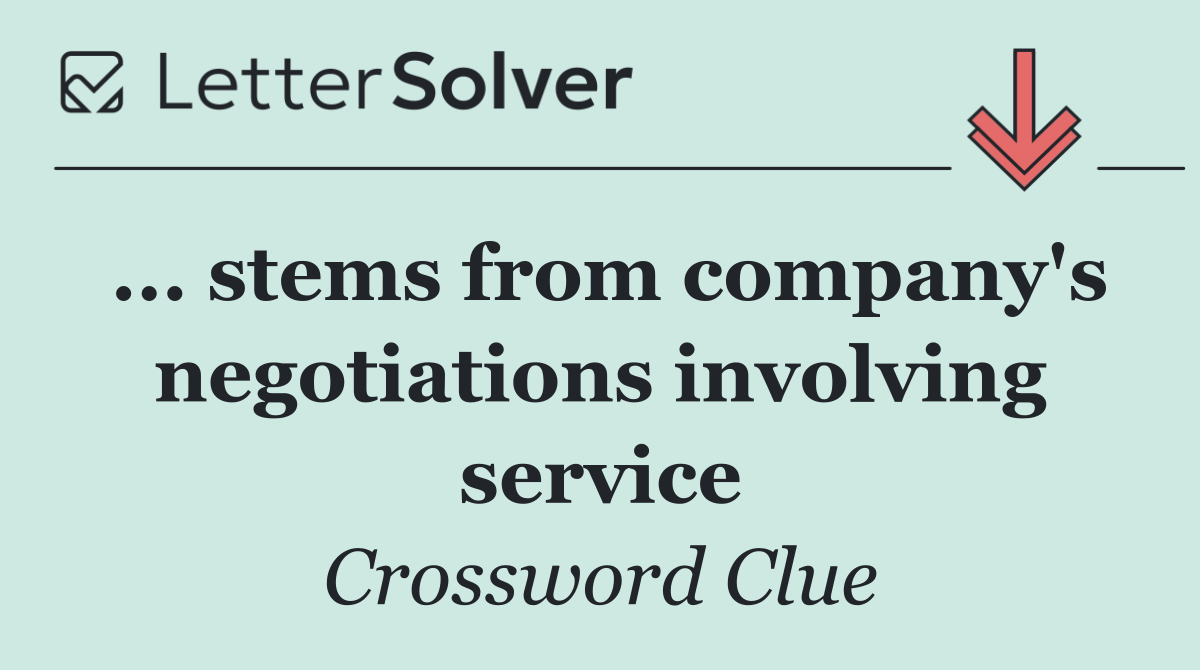 ... stems from company's negotiations involving service