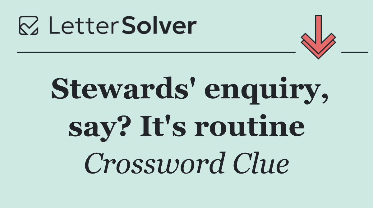 Stewards' enquiry, say? It's routine