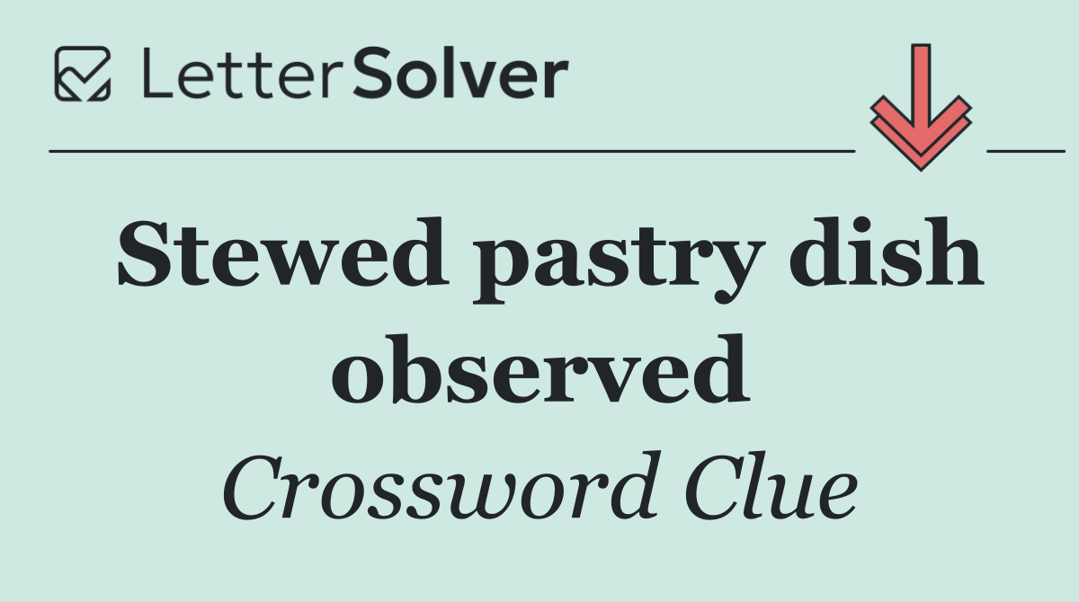 Stewed pastry dish observed