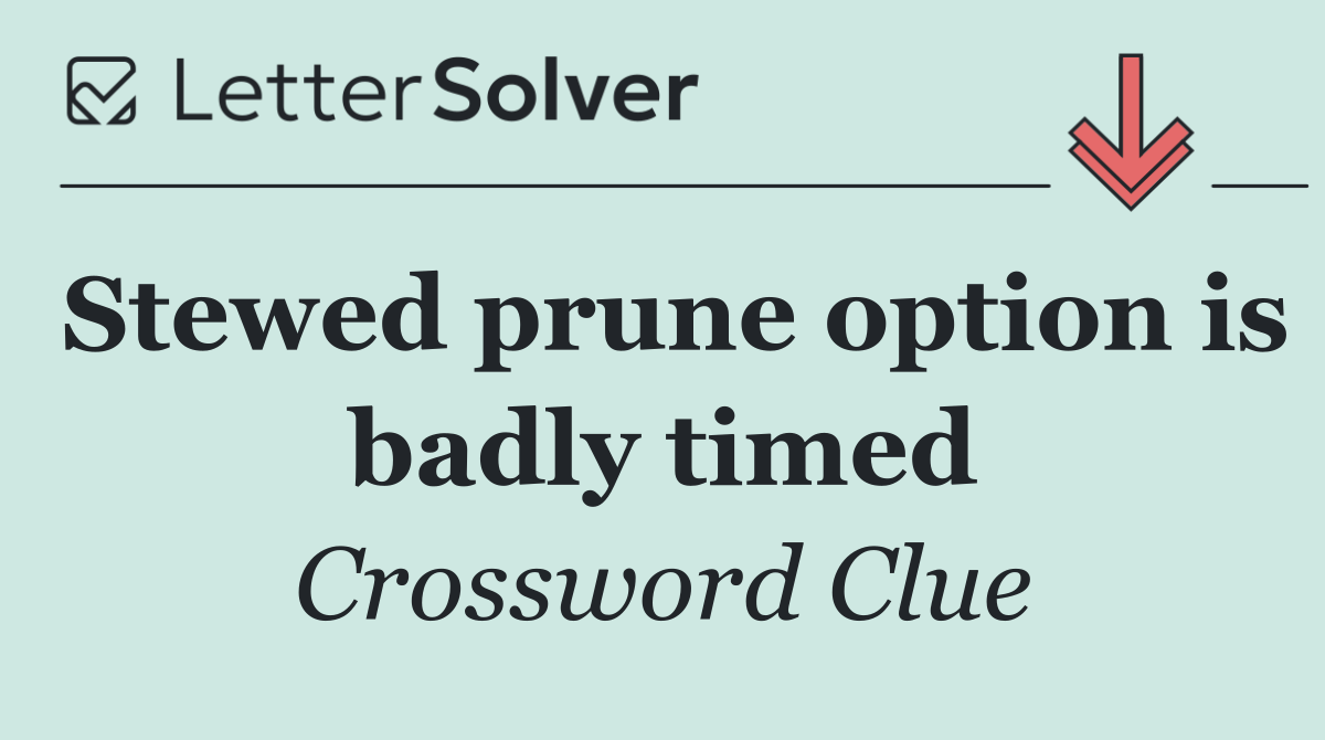 Stewed prune option is badly timed