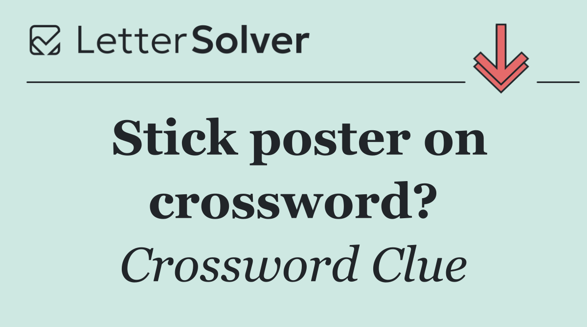 Stick poster on crossword?