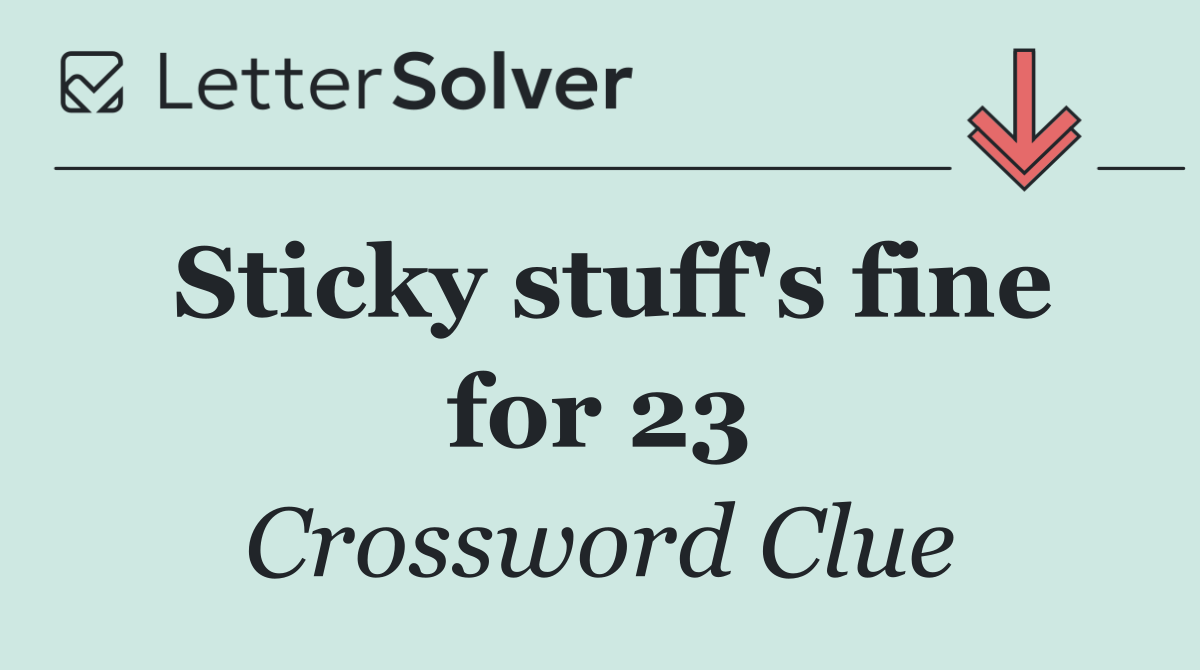 Sticky stuff's fine for 23
