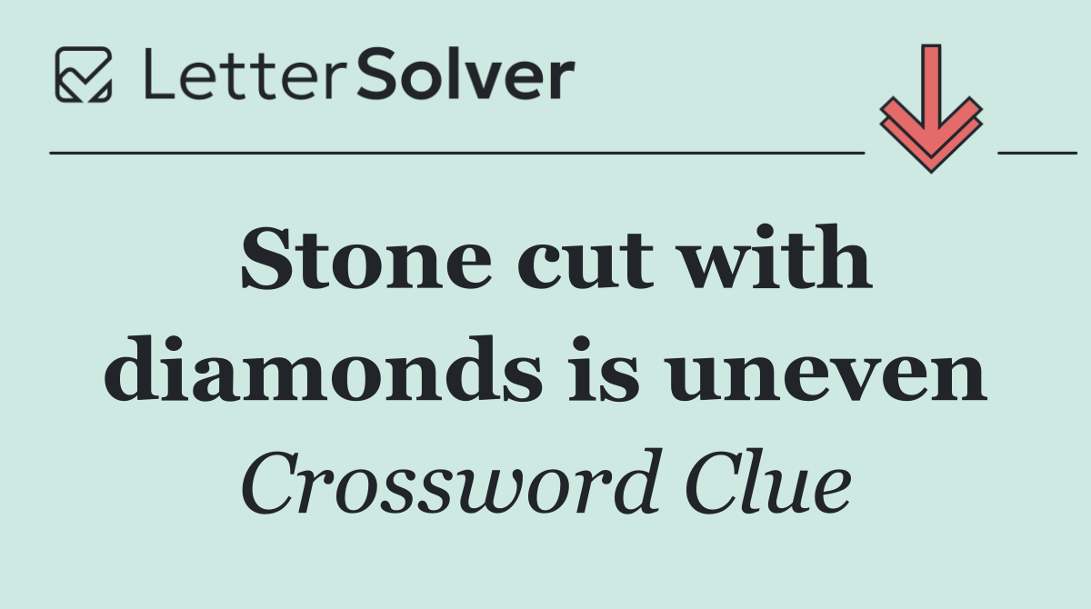 Stone cut with diamonds is uneven