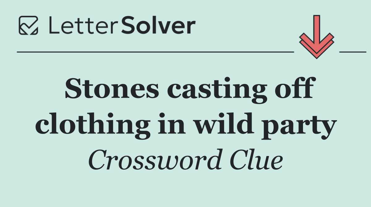 Stones casting off clothing in wild party