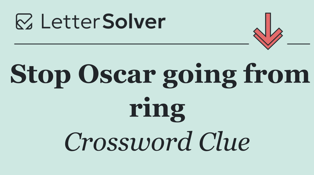 Stop Oscar going from ring