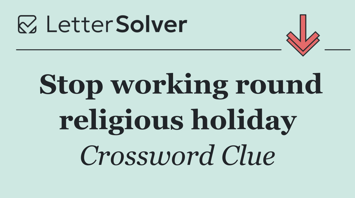 Stop working round religious holiday