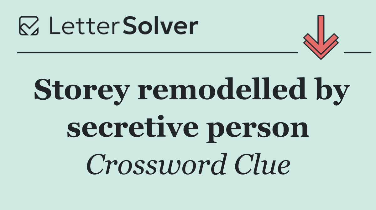 Storey remodelled by secretive person