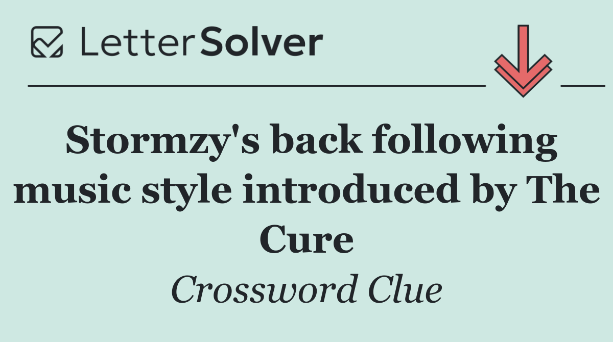 Stormzy's back following music style introduced by The Cure